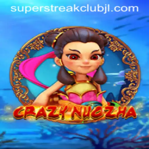 CrazyNuoZha: The Superstreakclub Sensation