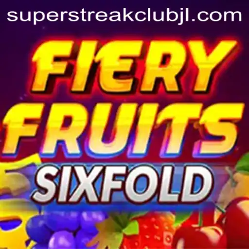 Unveiling FieryFruitsSixFold: The Ultimate SuperstreakClub Experience